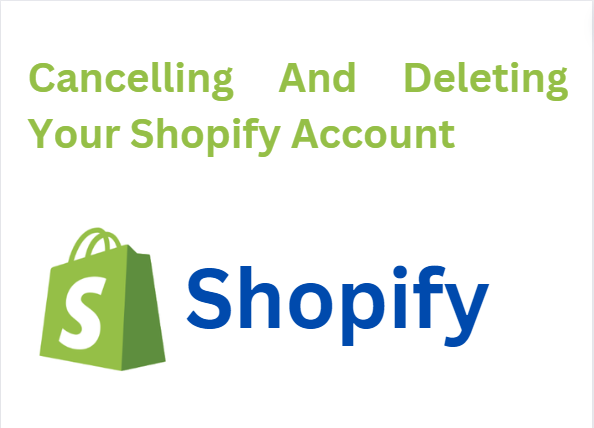 Cancelling And Deleting Your Shopify Account.