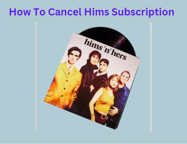 How To Cancel Hims Subscription
