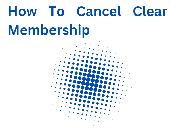 How to cancel Clear membership