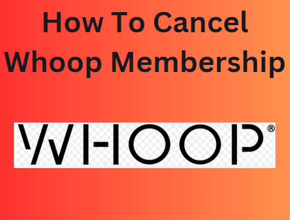 How to cancel Whoop Membership.